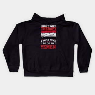 I Don't Need Therapy I Just Need To Go To Yemen Kids Hoodie